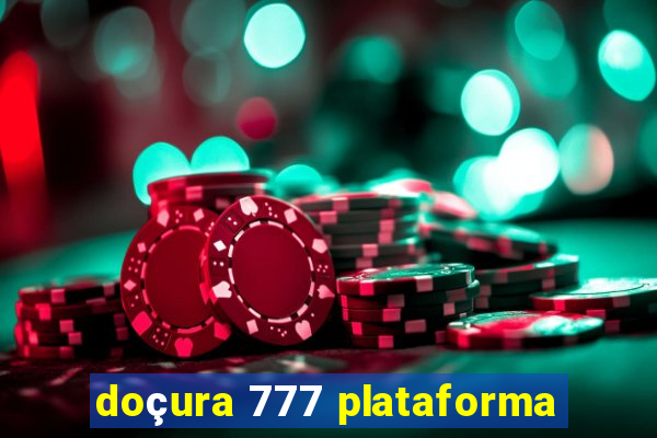 doçura 777 plataforma